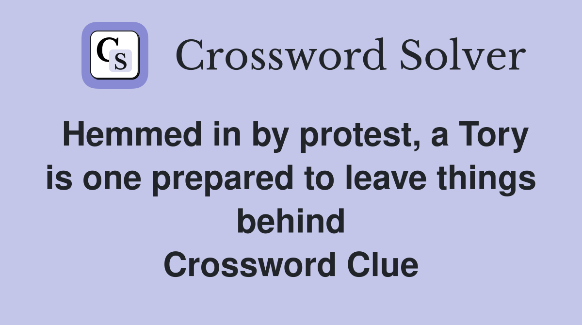 Hemmed in by protest, a Tory is one prepared to leave things behind